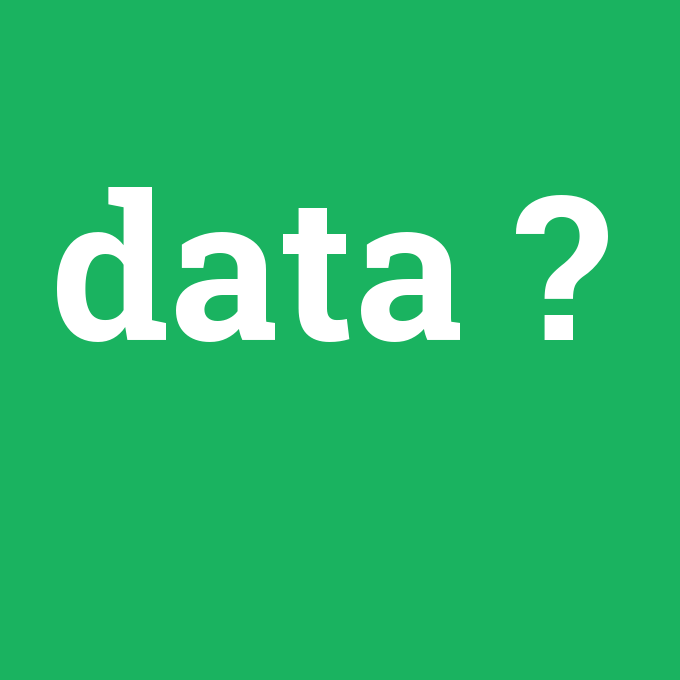data, data nedir ,data ne demek