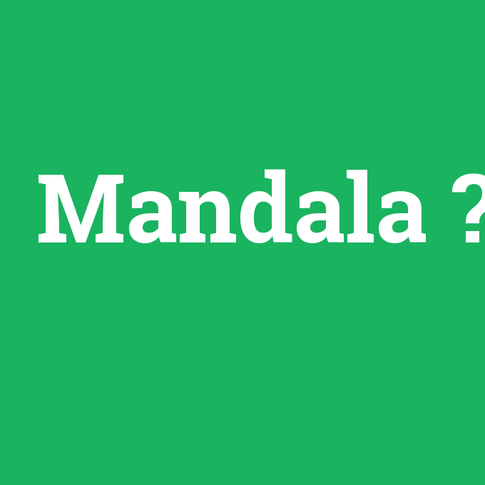 Mandala, Mandala nedir ,Mandala ne demek