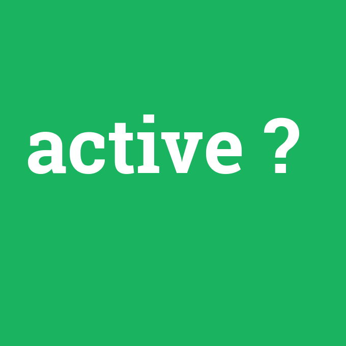 active, active nedir ,active ne demek