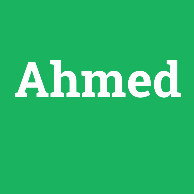 Ahmed, Ahmed nedir ,Ahmed ne demek