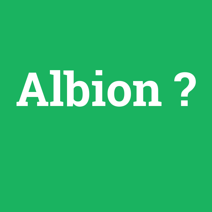 Albion, Albion nedir ,Albion ne demek