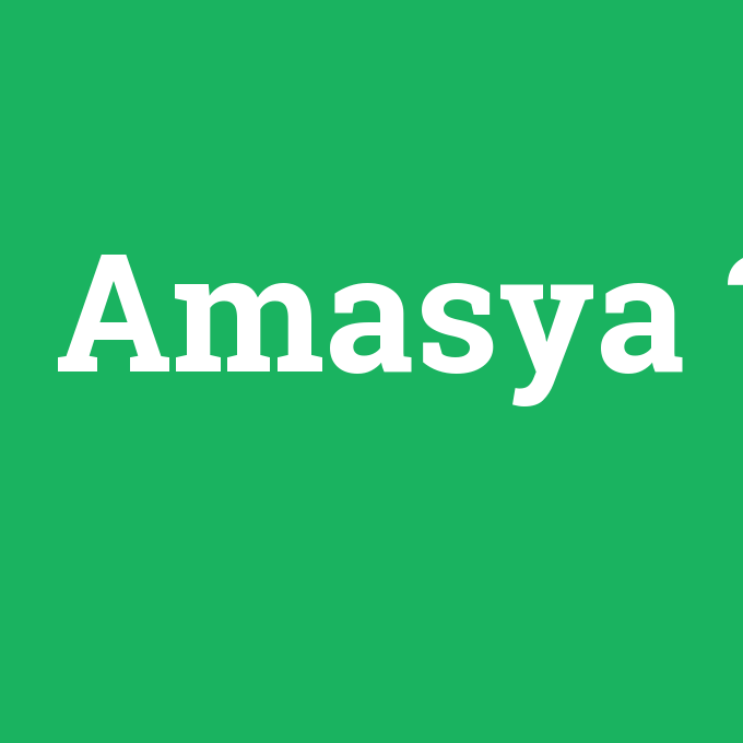 Amasya, Amasya nedir ,Amasya ne demek