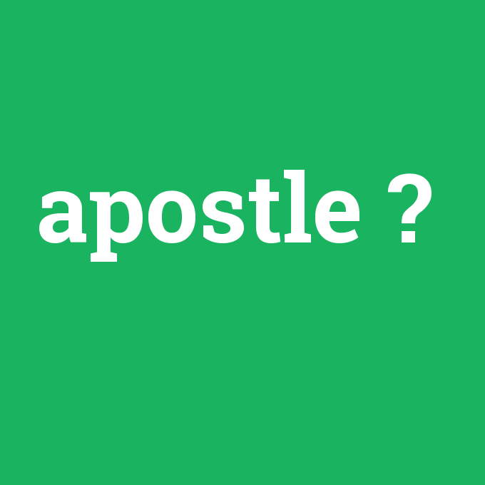 apostle, apostle nedir ,apostle ne demek