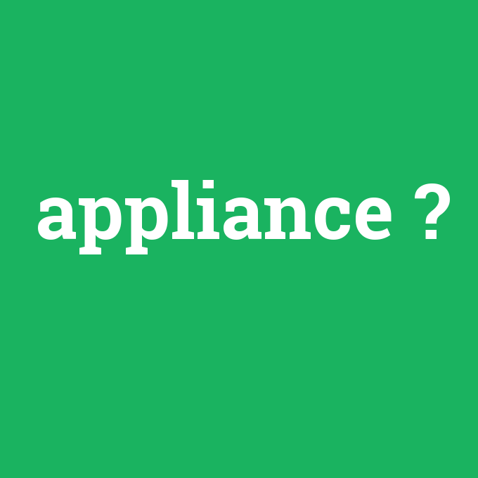 appliance, appliance nedir ,appliance ne demek