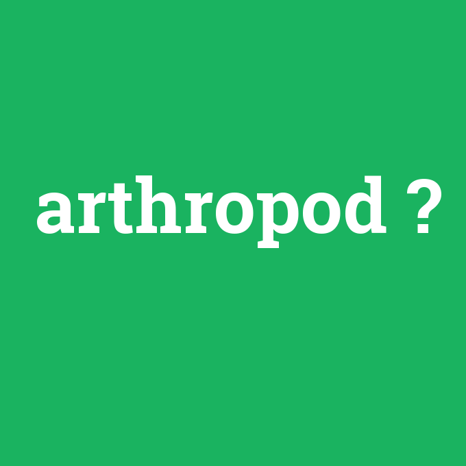 arthropod, arthropod nedir ,arthropod ne demek