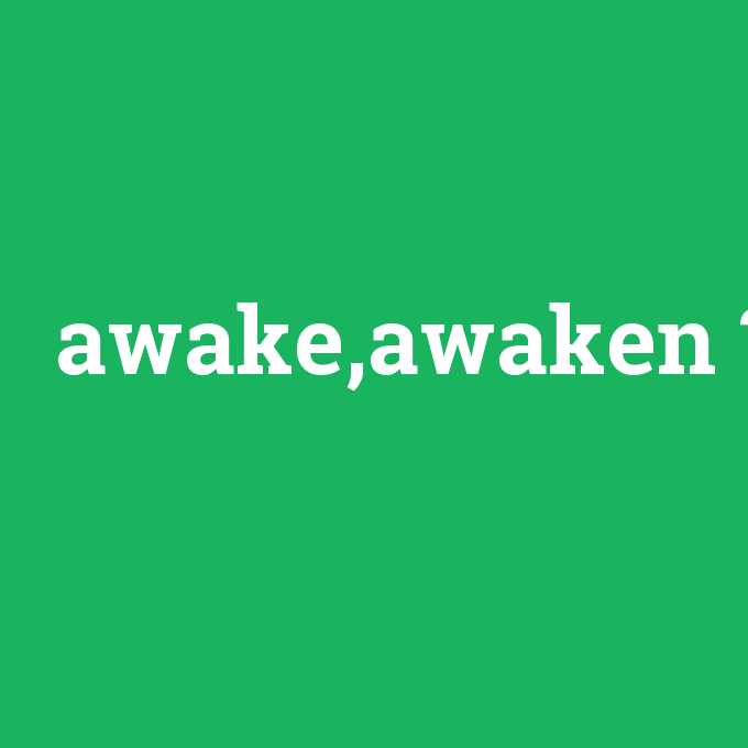 awake,awaken, awake,awaken nedir ,awake,awaken ne demek