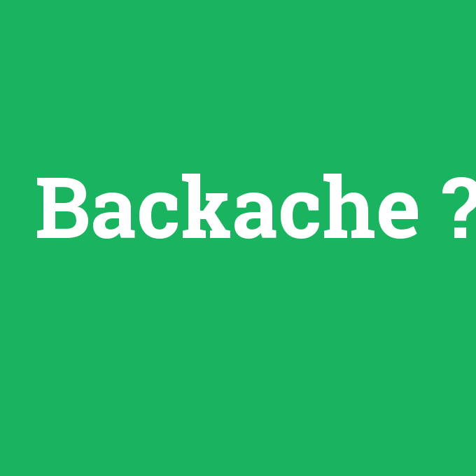 Backache, Backache nedir ,Backache ne demek