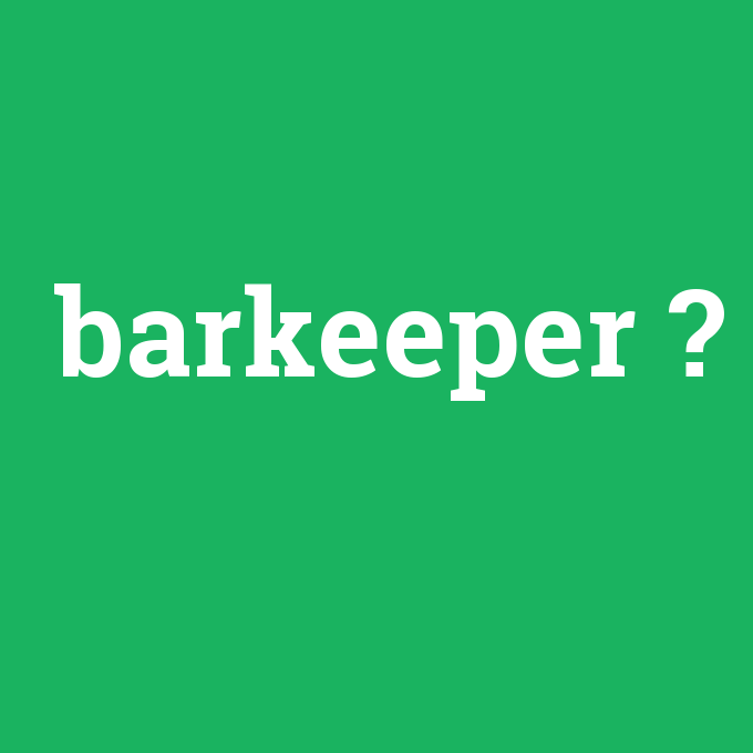 barkeeper, barkeeper nedir ,barkeeper ne demek
