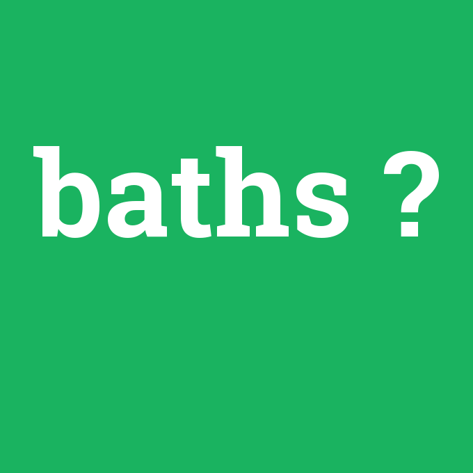 baths, baths nedir ,baths ne demek
