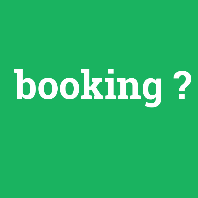 booking, booking nedir ,booking ne demek