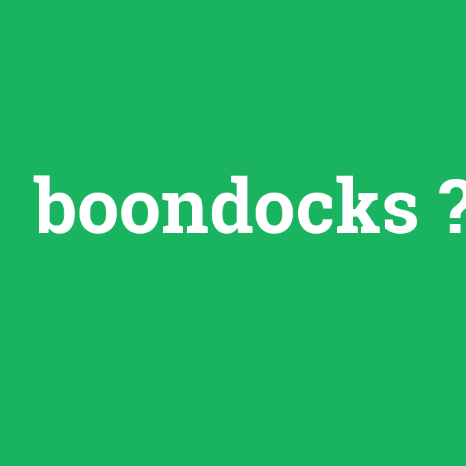 boondocks, boondocks nedir ,boondocks ne demek