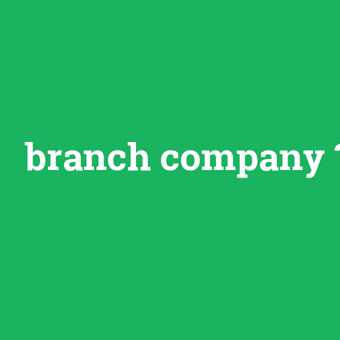 branch company, branch company nedir ,branch company ne demek