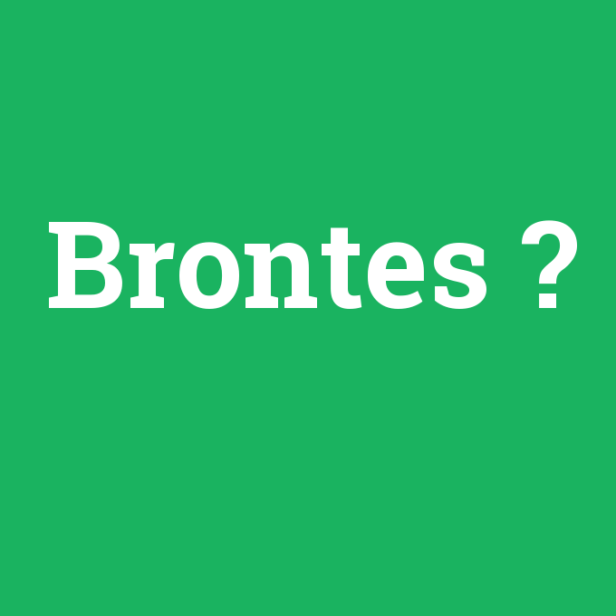 Brontes, Brontes nedir ,Brontes ne demek