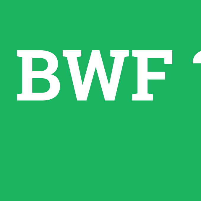 BWF, BWF nedir ,BWF ne demek