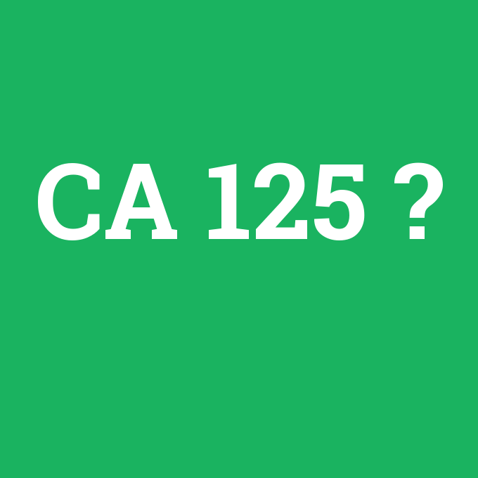 CA 125, CA 125 nedir ,CA 125 ne demek