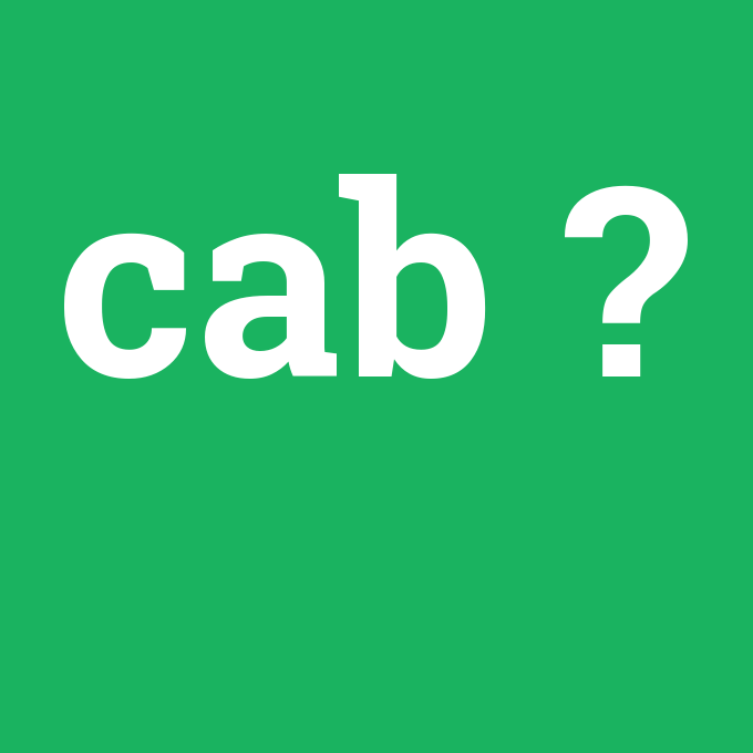 cab, cab nedir ,cab ne demek