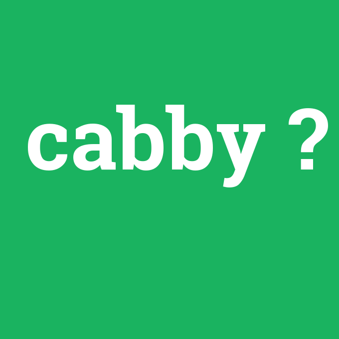 cabby, cabby nedir ,cabby ne demek