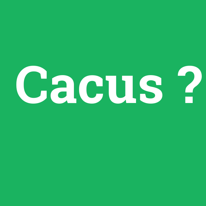 Cacus, Cacus nedir ,Cacus ne demek