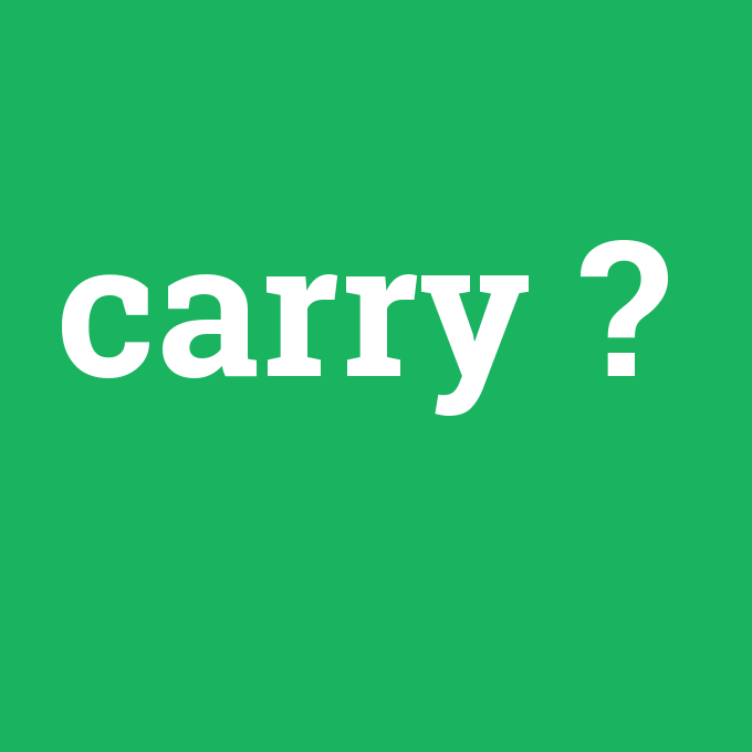 carry, carry nedir ,carry ne demek