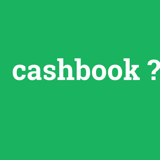 cashbook, cashbook nedir ,cashbook ne demek