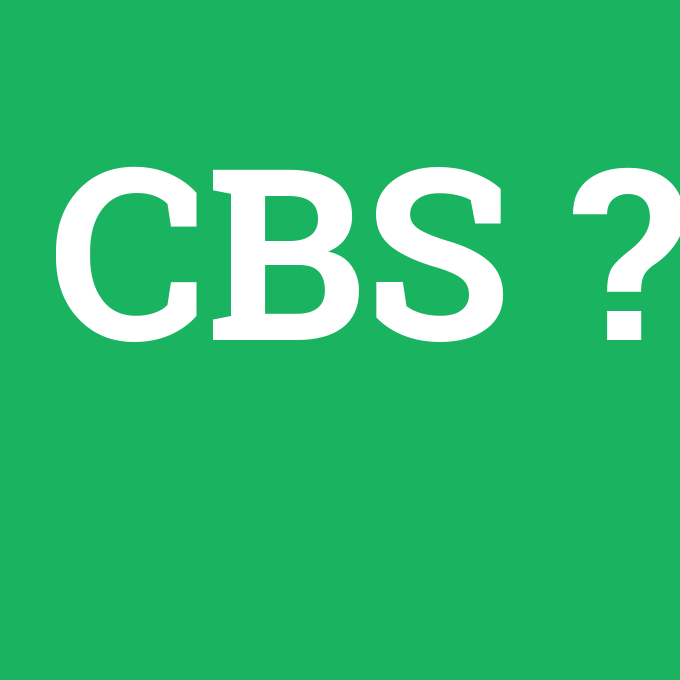 CBS, CBS nedir ,CBS ne demek