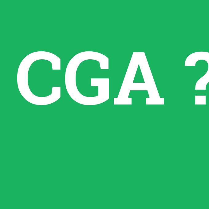 CGA, CGA nedir ,CGA ne demek