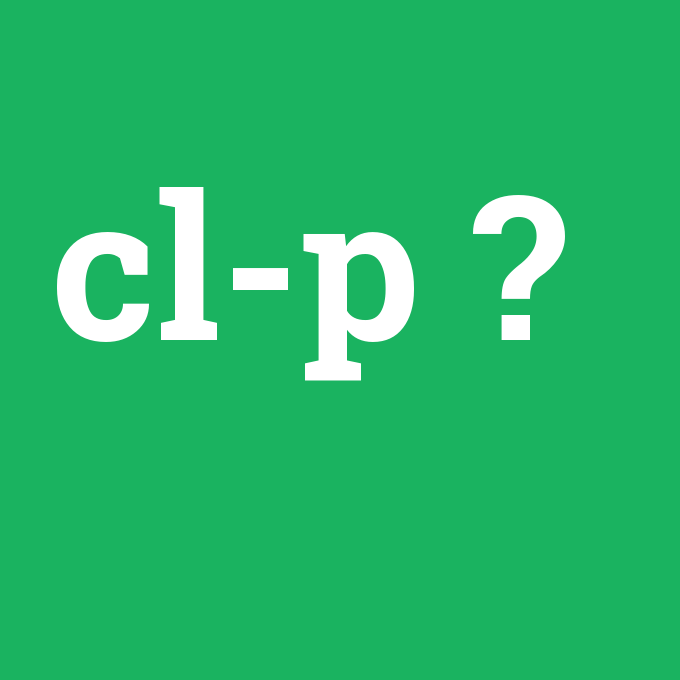 cl-p, cl-p nedir ,cl-p ne demek