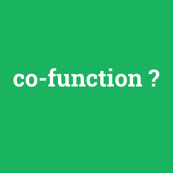 co-function, co-function nedir ,co-function ne demek