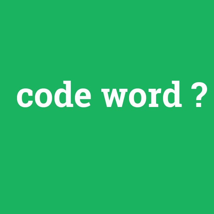 code word, code word nedir ,code word ne demek