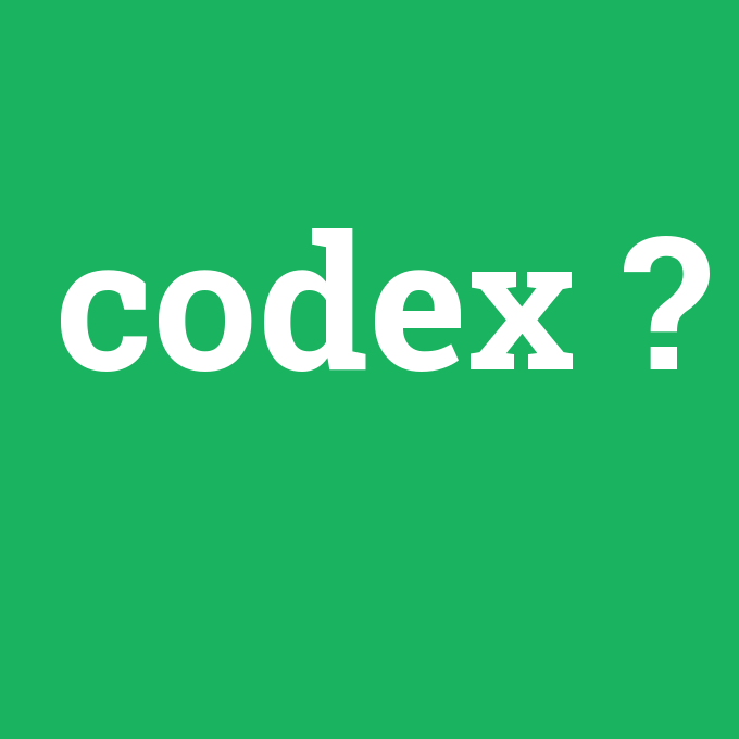 codex, codex nedir ,codex ne demek