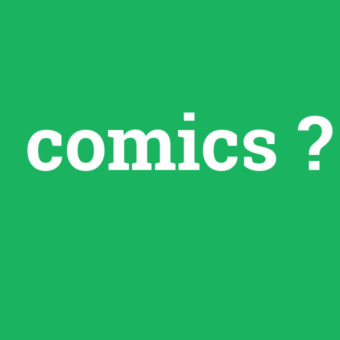comics, comics nedir ,comics ne demek