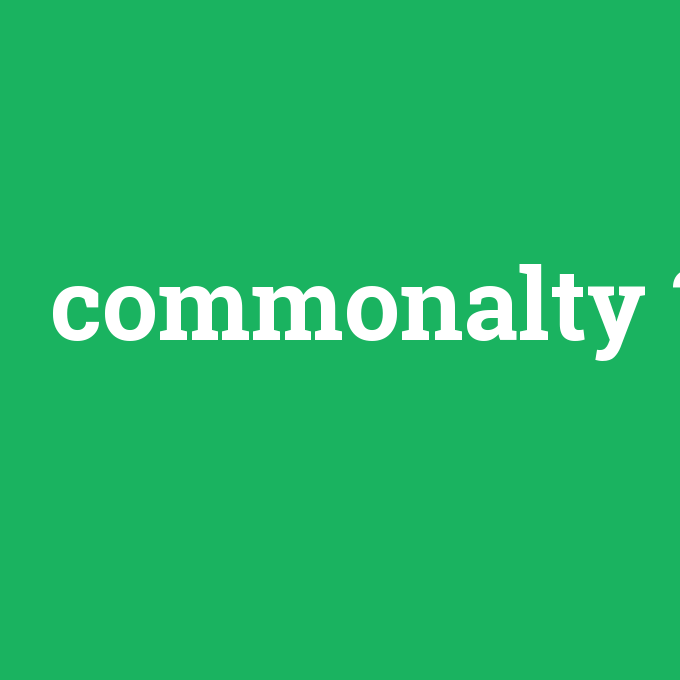 commonalty, commonalty nedir ,commonalty ne demek