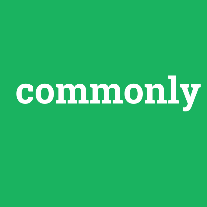 commonly, commonly nedir ,commonly ne demek