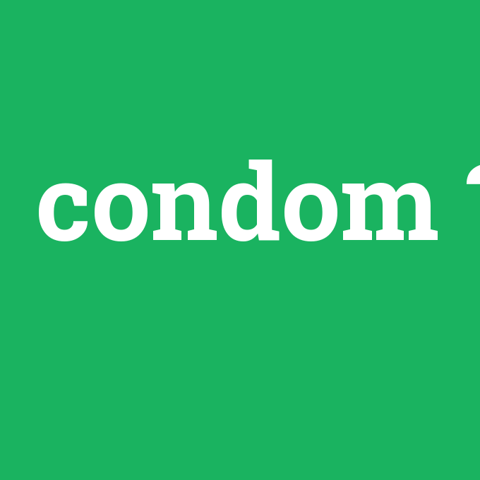 condom, condom nedir ,condom ne demek