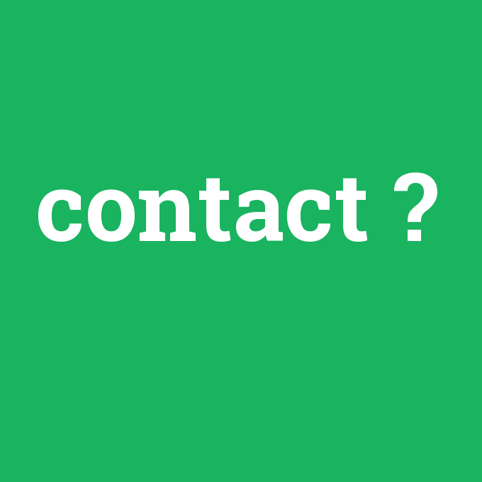contact, contact nedir ,contact ne demek