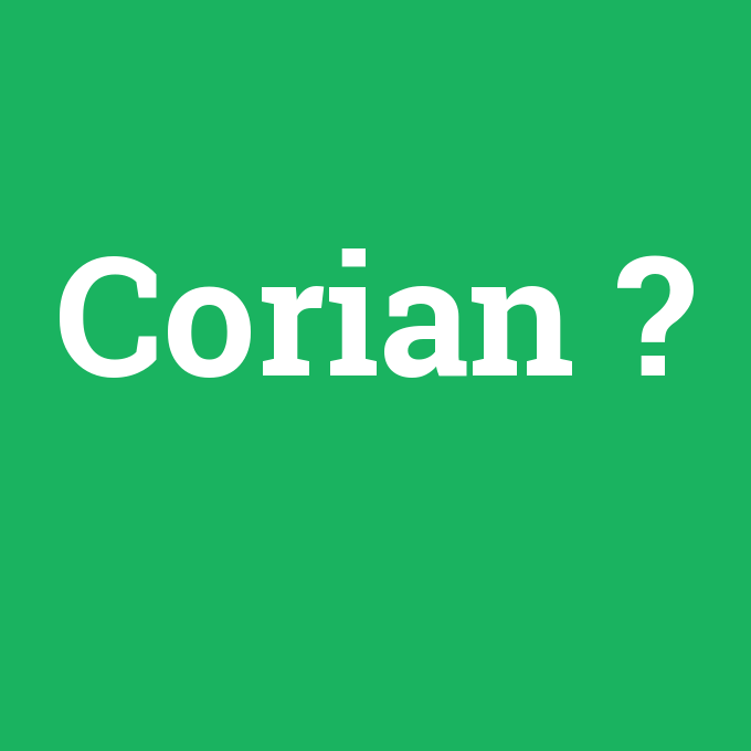 Corian, Corian nedir ,Corian ne demek