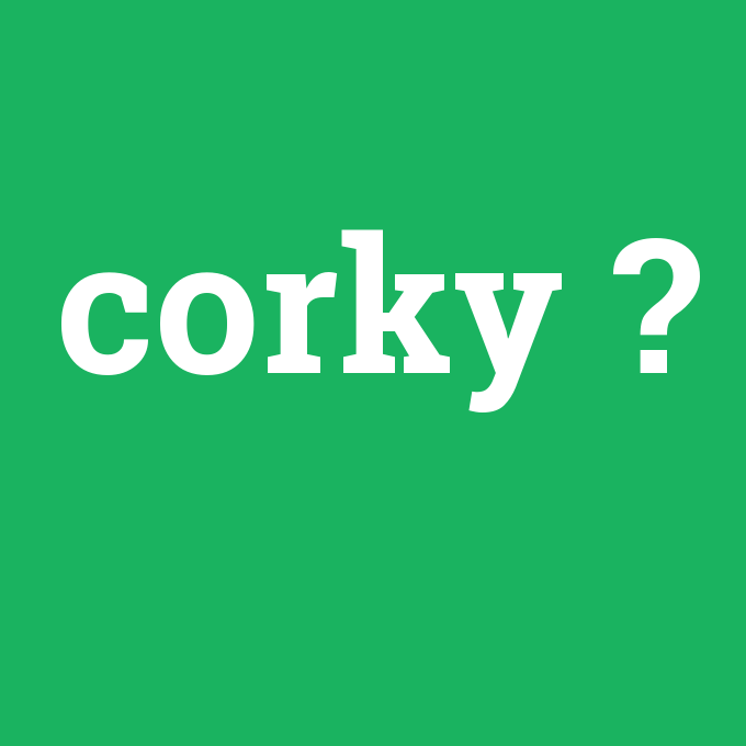 corky, corky nedir ,corky ne demek