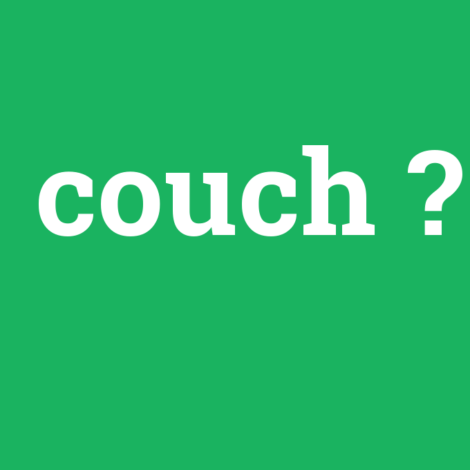 couch, couch nedir ,couch ne demek