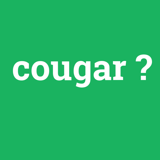 cougar, cougar nedir ,cougar ne demek