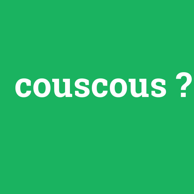 couscous, couscous nedir ,couscous ne demek