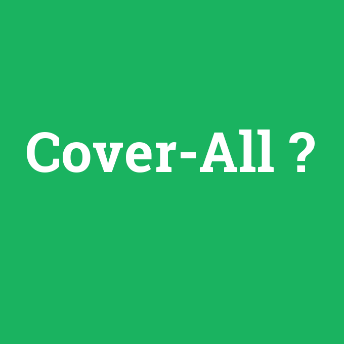 Cover-All, Cover-All nedir ,Cover-All ne demek