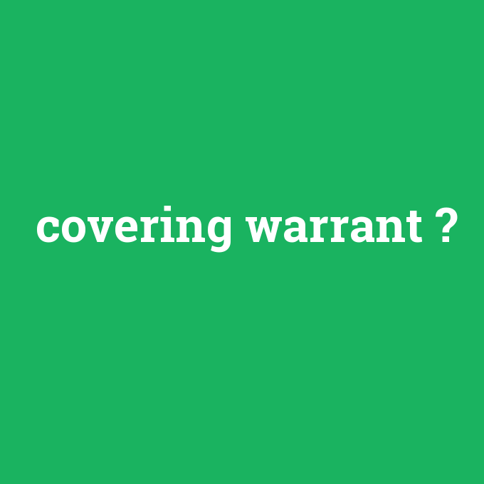 covering warrant, covering warrant nedir ,covering warrant ne demek