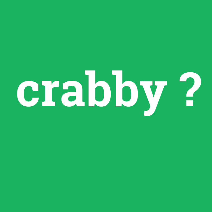 crabby, crabby nedir ,crabby ne demek