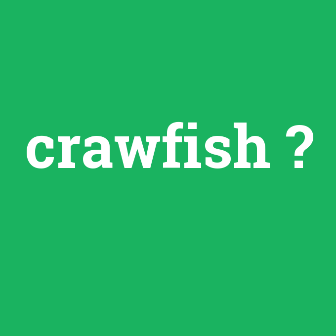 crawfish, crawfish nedir ,crawfish ne demek