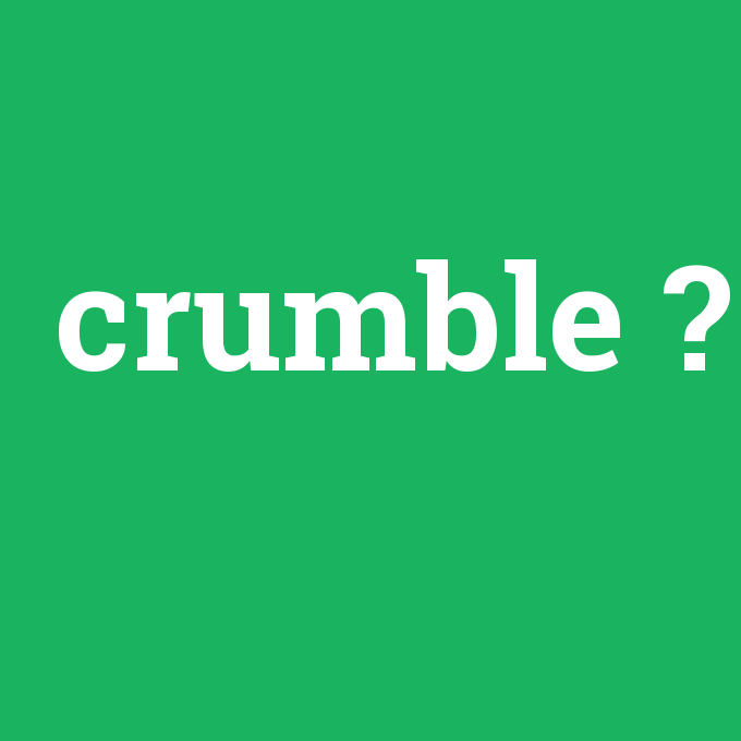 crumble, crumble nedir ,crumble ne demek