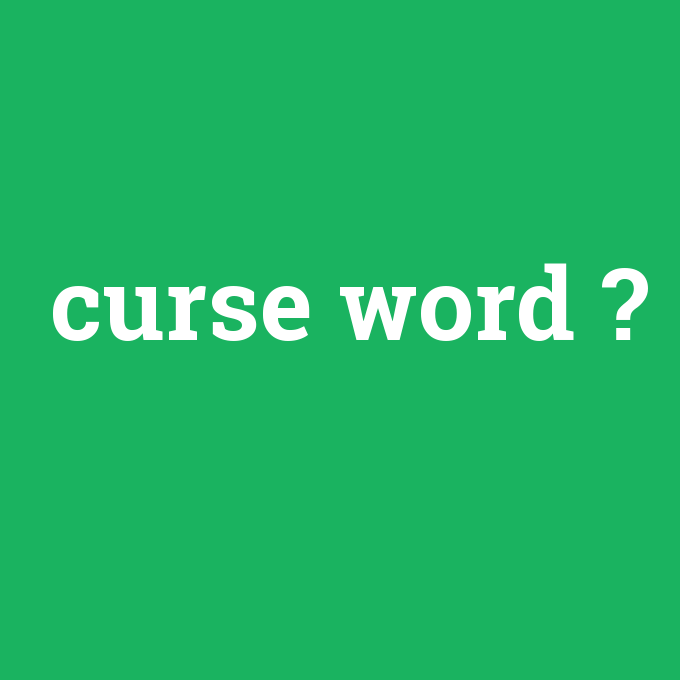 curse word, curse word nedir ,curse word ne demek