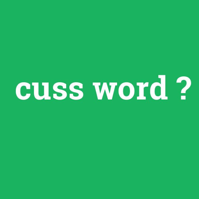 cuss word, cuss word nedir ,cuss word ne demek
