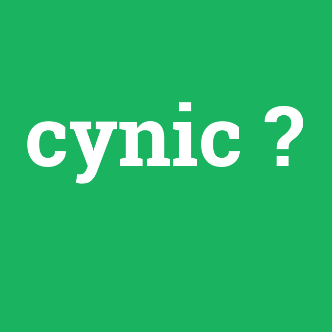 cynic, cynic nedir ,cynic ne demek
