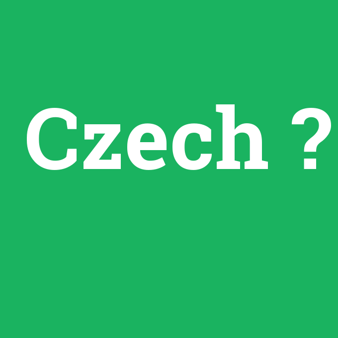 Czech, Czech nedir ,Czech ne demek