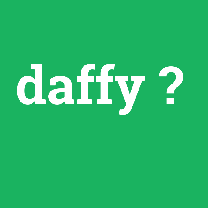 daffy, daffy nedir ,daffy ne demek